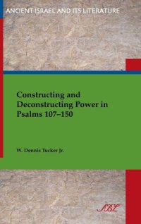 cover of the book Constructing and deconstructing power in Psalms 107-150