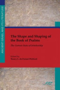 cover of the book The shape and shaping of the Book of Psalms: the current state of scholarship