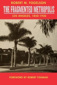 cover of the book The fragmented metropolis: Los Angeles, 1850-1930