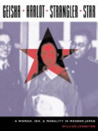 cover of the book Geisha, Harlot, Strangler, Star: A Woman, Sex, and Morality in Modern Japan