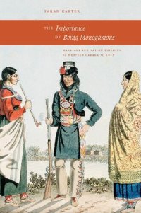 cover of the book The Importance of Being Monogamous: Marriage and Nation Building in Western Canada in 1915