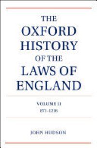 cover of the book The Oxford History of the Laws of England Volume II: 871-1216