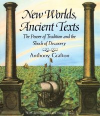 cover of the book New Worlds, Ancient Texts: The Power of Tradition and the Shock of Discovery