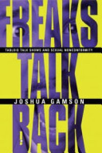 cover of the book Freaks Talk Back: Tabloid Talk Shows and Sexual Nonconformity