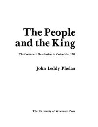 cover of the book The people and the King: the Comunero Revolution in Colombia, 1781