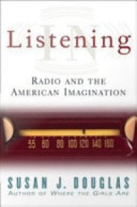 cover of the book Listening in: radio and the American imagination