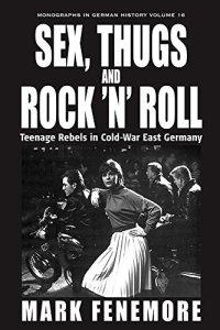 cover of the book Sex, thugs and rock 'n' roll: teenage rebels in Cold-War East Germany