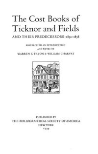 cover of the book The cost books of Ticknor and Fields and their predecessors, 1832-1858