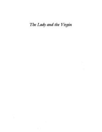 cover of the book The Lady and the Virgin: Image, Attitude, and Experience in Twelfth-Century France: Image, Attitude, and Experience in Twelfth-Century France