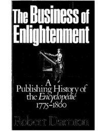 cover of the book The Business of Enlightenment: A Publishing History of the "Encyclopédie", 1775-1800