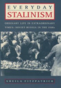 cover of the book Everyday Stalinism: Ordinary Life in Extraordinary Times: Soviet Russia in the 1930s