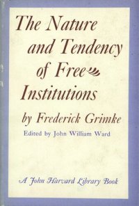 cover of the book The nature and tendency of free institutions