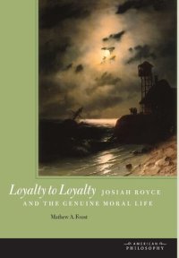 cover of the book Loyalty to loyalty: Josiah Royce and the genuine moral life