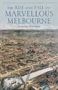 cover of the book The Rise And Fall Of Marvellous Melbourne