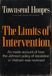 cover of the book The limits of intervention: an inside account of how the Johnson policy of escalation in Vietnam was reversed