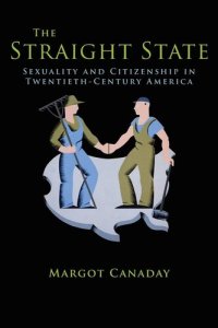 cover of the book The straight state: sexuality and citizenship in twentieth-century America