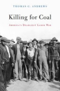 cover of the book Killing for coal: America's deadliest labor war