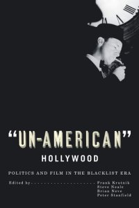 cover of the book "Un-American" Hollywood: politics and film in the blacklist era