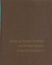 cover of the book Niccolò di Giovanni Fiorentiono and Venetian sculpture of the early Renaissance