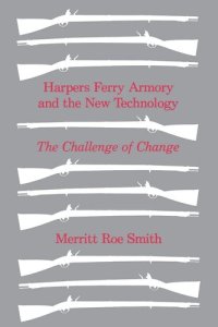 cover of the book Harpers Ferry armory and the new technology: the challenge of change