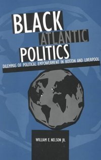 cover of the book Black Atlantic Politics: Dilemmas of Political Empowerment in Boston and Liverpool