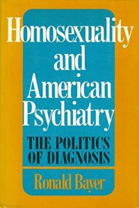 cover of the book Homosexuality and American psychiatry: the politics of diagnosis