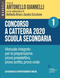 cover of the book Concorso a cattedra 2020. Scuola secondaria. Con espansione online. Manuale integrato per la preparazione: prova preselettiva, prova scritta, prova orale