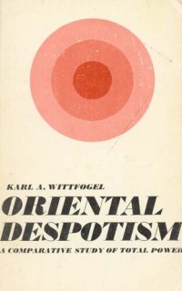 cover of the book Oriental despotism: a comparative study of total power