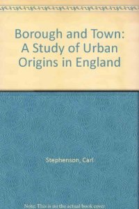 cover of the book Borough and town: a study of urban origins in England