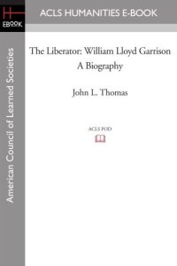 cover of the book The liberator, William Lloyd Garrison: a biography