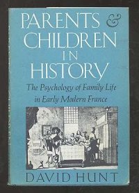 cover of the book Parents and children in history: the psychology of family life in early modern France