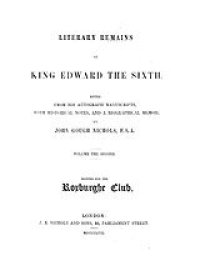 cover of the book Literary remains of King Edward the Sixth: Ed. from his autograph manuscripts, with historical notes, and a biographical memoir, Vol. 2