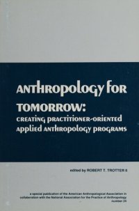 cover of the book Anthropology for Tomorrow: Creating Practitioner-Oriented Applied Anthropology Programs