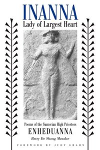 cover of the book Inanna, Lady of Largest Heart: poems of the Sumerian high priestess Enheduanna