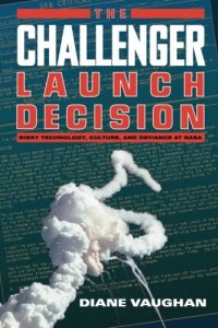 cover of the book The Challenger launch decision: risky technology, culture, and deviance at NASA