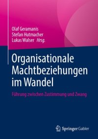 cover of the book Organisationale Machtbeziehungen im Wandel: Führung zwischen Zustimmung und Zwang