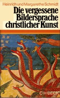 cover of the book Die vergessene Bildersprache christlicher Kunst : Ein Führer zum Verständnis der Tier-, Engel- und Mariensymbolik