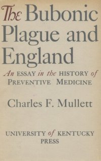 cover of the book The bubonic plague and England: an essay in the history of preventive medicine