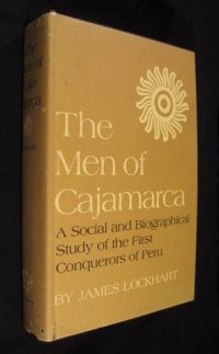 cover of the book The men of Cajamarca: a social and biographical study of the first conquerors of Peru