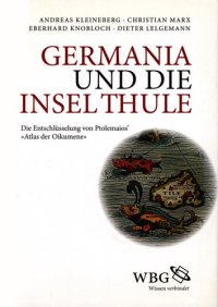 cover of the book Germania und die Insel Thule : Die Entschlüsselung von Ptolemaios' "Atlas der Oikumene"