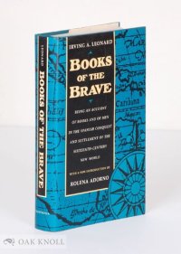 cover of the book Books of the brave: being an account of books and of men in the Spanish Conquest and settlement of the sixteenth-century New World