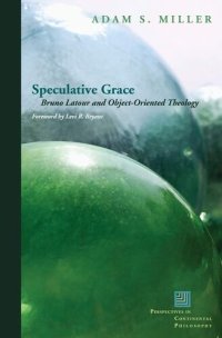 cover of the book Speculative grace: Bruno Latour and object-oriented theology