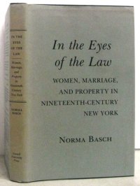 cover of the book In the eyes of the law: women, marriage, and property in nineteenth-century New York