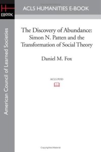 cover of the book The discovery of abundance: Simon N. Patten and the transformation of social theory