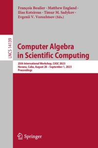 cover of the book Computer Algebra in Scientific Computing. 25th International Workshop, CASC 2023 Havana, Cuba, August 28 – September 1, 2023 Proceedings