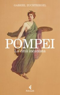 cover of the book Pompei. La città incantata