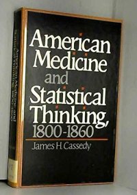 cover of the book American medicine and statistical thinking, 1800-1860