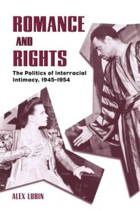 cover of the book Romance and Rights: The Politics of Interracial Intimacy, 1945-1954