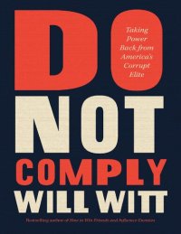 cover of the book Do Not Comply : Taking Back Power from America's Corrupt Elite