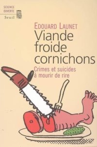 cover of the book Viande froide cornichons: crimes et suicides à mourir de rire